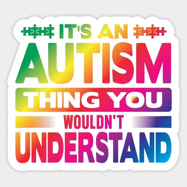 Its An Autism Thing You Wouldn't Understand Sticker by EDSERVICES